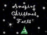 Amazing Christmas Facts