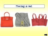 The bag is red.