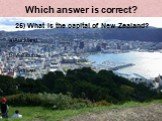 25) What is the capital of New Zealand? a)Auckland b)Melbourne c)Sydney d)Wellington