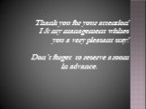 Thank you for your attention! I & my management wishes you a very pleasant stay! Don`t forget to reserve a room in advance.