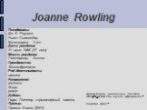 Joanne Rowling. Псевдонимы: Дж. К. Роулинг, Ньют Скамандер, Кеннилуорти Уисп Дата рождения: 31 июля 1965 (47 лет) Место рождения: Глостершир, Англия Гражданство: Великобритания Род деятельности: прозаик Направление: фэнтези Жанр: роман Дебют: Гарри Поттер и философский камень Премии: Премия Хьюго (2