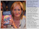 В Эдинбурге Джоан ходила писать «Гарри Поттера» в кафе «Николсонс», владельцем которого был муж её сестры. Шотландский Совет Искусства дал ей грант для завершения книги и, после ряда отказов, она в конечном счете продала книгу «Гарри Поттер и философский камень» издательству «Блумсбери» (Великобрита