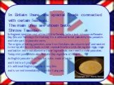 In Britain there are special foods connected with certain festivals. The main ones are shown below. Shrove Tuesday. In England, (and the rest of the UK) the Tuesday before Lent is known as Pancake Day (Shrove Tuesday). On that day it is traditional to eat pancakes, toss pancakes and take part in pan