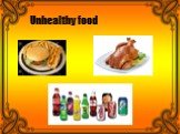 Unhealthy food