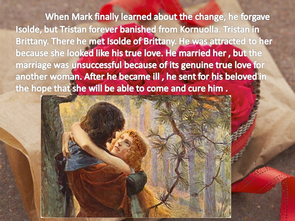 He was attracted by.... It was here that Tristan and Isolde met each other.. It was here that Tristan and Isolde. When mark arrived