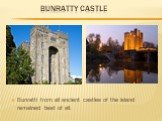 Bunratty Castle. Bunratti from all ancient castles of the island remained best of all.
