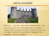Castle Kilkenny. Kilkenny – very old, many times reconstructed, and from that even more interesting lock of Ireland. It constructed at the end of the XII century on the river of Holes. The last five centuries it belonged to an influential Irish clan Batlerov