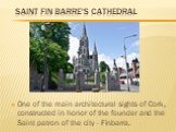 Saint Fin Barre's Cathedral. One of the main architectural sights of Cork, constructed in honor of the founder and the Saint patron of the city - Finbarra.