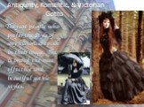 Antiqurity, Romantic, & Victorian Goths. They are people who prefer the style of any historical epoch in their image. This is one of the most effective and beautiful gothic styles.