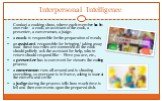 Interpersonal Intelligence. Conduct a cooking show, where each member has his own role - a cook, an assistant of the cook, a presenter, a cameraman, a judge. a cook is responsible for the preparation of meals, an assistant responsible for bringing/ taking away food- these two roles are connected as 
