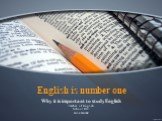 English is number one. Why it is important to study English Teacher of English School #41 Julia Huzak