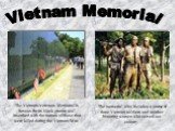Vietnam Memorial. The Vietnam Veterans Memorial is famous for its black granite wall inscribed with the names of those that were killed during the Vietnam War. The memorial also includes a statue of three Vietnam soldiers and another honoring women who served our country.