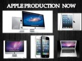 APPLE PRODUCTION NOW