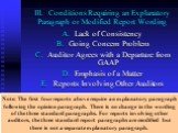 III. Conditions Requiring an Explanatory Paragraph or Modified Report Wording. Lack of Consistency Going Concern Problem Auditor Agrees with a Departure from GAAP Emphasis of a Matter Reports Involving Other Auditors. Note: The first four reports above require an explanatory paragraph following the 