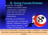 B. Going Concern Problem. SAS No. 59 requires auditor to evaluate going concern for a reasonable time (not over one year from date of financial statements). Include an explanatory paragraph that includes the phrases “substantial doubt” and “going concern.” See Figure 3-5 on page 53. 8. Note: SAS No.