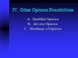 IV. Other Opinion Possibilities. Qualified Opinion Adverse Opinion Disclaimer of Opinion