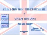 3. Look at your mind map and the map and speak about …. 2. Listen and fill in the mind map. 1. Phonetic Warming Up «The land and the people of great Britain» Are you ready? ? Муравьева Г.Ф. МАОУ гимназия №6. Г. Новороссийск 2014