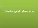 The largest cities are: