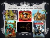 Company released such movies like Shrek, Madagascar, Kung Fu Panda, How to Train Your Dragon, Puss In Boots and The Croods.
