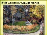 In the Garden by Claude Monet.