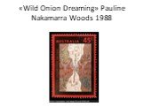 «Wild Onion Dreaming» Pauline Nakamarra Woods 1988