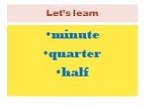 Let’s learn minute quarter half