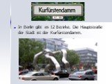In Berlin gibt es 12 Bezirke. Die Hauptstraße der Stadt ist der Kurfürstendamm.