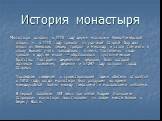 Монастырь основан в 1110 году двумя монахами Киево-Печерской лавры: «… в 1110 году пришли на урочище Старый бор два инока из Киевских пещер Трифон и Никандр и стали там жить и слову Божию учить приходящих к ним». Постепенно сюда пришли и другие иноки — образовалось пустынническое братство. Построена