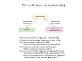 Phenylketonuria treatment[s]. Traditional treatment: diagnosis at birth or prenatal Controlled semi-synthetic diet with low levels of Phe Possible treatment: metabolism of Phe PAH multienzyme complex, requiring cofactor Phe ammonia lyase (PAL) converts Phe as well Stable and does not require cofacto