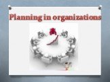 Planning in organizations