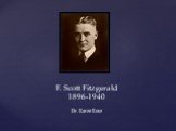 F. Scott Fitzgerald 1896-1940 Dr. Karen Rose