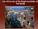 The UK is one of the finest countries of the world!!