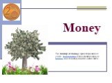 Money. The history of money spans thousands of years. Numismatics is the scientific study of money and its history in all its varied forms.