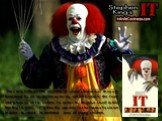 The story follows the exploits of seven children as they are terrorized by an eponymous being, which exploits the fears and phobias of its victims in order to disguise itself while hunting its prey. "It" primarily appears in the form of a clown in order to attract its preferred prey of you