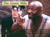The Green Mile. The Green Mile is a 1996 a novel written by Stephen King. It tells the story of death row supervisor Paul Edgecombe's encounter with John Coffey, an unusual inmate who displays inexplicable healing and empathetic abilities.