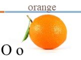 orange O o