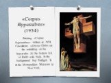 «Corpus Hypercubus» (1954). Painting «Corpus Hypercubus» written in 1954. Crucifixion of Jesus Christ on the unfolding of the hypercube. At the bottom left of Dali's wife Gala. In the background, bay Portligat. Is at the Metropolitan Museum in New York.