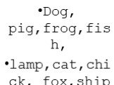 Dog, pig,frog,fish, lamp,cat,chick, fox,ship