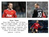 Wayne Rooney Wayne Mark Rooney (born 24 October 1985) is an English footballer who plays as a forward for Manchester United and the England national team. In September 2013, Rooney scored his 200th goal for United, making him the club's fourth-highest goalscorer of all time.