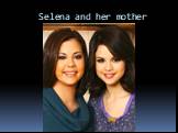 Selena and her mother