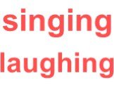 singing laughing