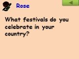 What festivals do you celebrate in your country?
