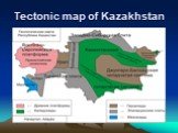 Tectonic map of Kazakhstan