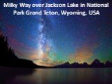 Milky Way over Jackson Lake in National Park Grand Teton, Wyoming, USA