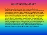 WHAT GOOD MEAT? Useful properties of meat and meat products are undeniable. The proteins found in meat, its composition is very close to human. Many preachers food without meat offered to replace it with the consumption of soy, but it did not amount to replacing meat. In soy no such amino acids that