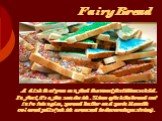 A dish that you can feed the most fastidious child. In fact, it's a fun sandwich. Slices of white bread cut into triangles, spread butter and sprinkle with colored pills (which are used to decorate pastries). Fairy Bread