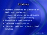 Animals identified as a source of foodborne pathogens Improved animal care and feeding Improved carcass processing Surveillance and research Outbreak investigations Laws and policies regarding food handling