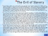 The Evil of Slavery. Uncle Tom's Cabin was written after the passage of the Fugitive Slave Act of 1850, which made it illegal for anyone in the United States to offer aid or assistance to a runaway slave. The novel seeks to attack this law and the institution it protected, ceaselessly advocating the