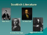 Scottish Literature Sir Walter Scott Sir Arthur Konan Doyle Robert Lewis Stevenson Robert Burns