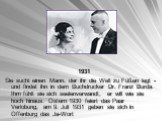 1931 Sie sucht einen Mann, der ihr die Welt zu Füßen legt - und findet ihn in dem Buchdrucker Dr. Franz Burda. Ihm fühlt sie sich seelenverwandt, er will wie sie hoch hinaus. Ostern 1930 feiert das Paar Verlobung, am 9. Juli 1931 geben sie sich in Offenburg das Ja-Wort